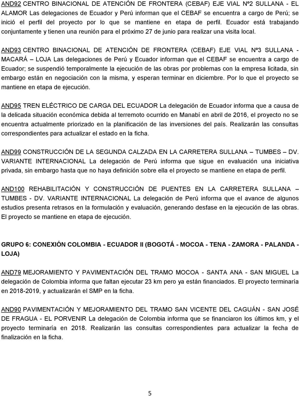 AND93 CENTRO BINACIONAL DE ATENCIÓN DE FRONTERA (CEBAF) EJE VIAL Nº3 SULLANA - MACARÁ LOJA Las delegaciones de Perú y Ecuador informan que el CEBAF se encuentra a cargo de Ecuador; se suspendió