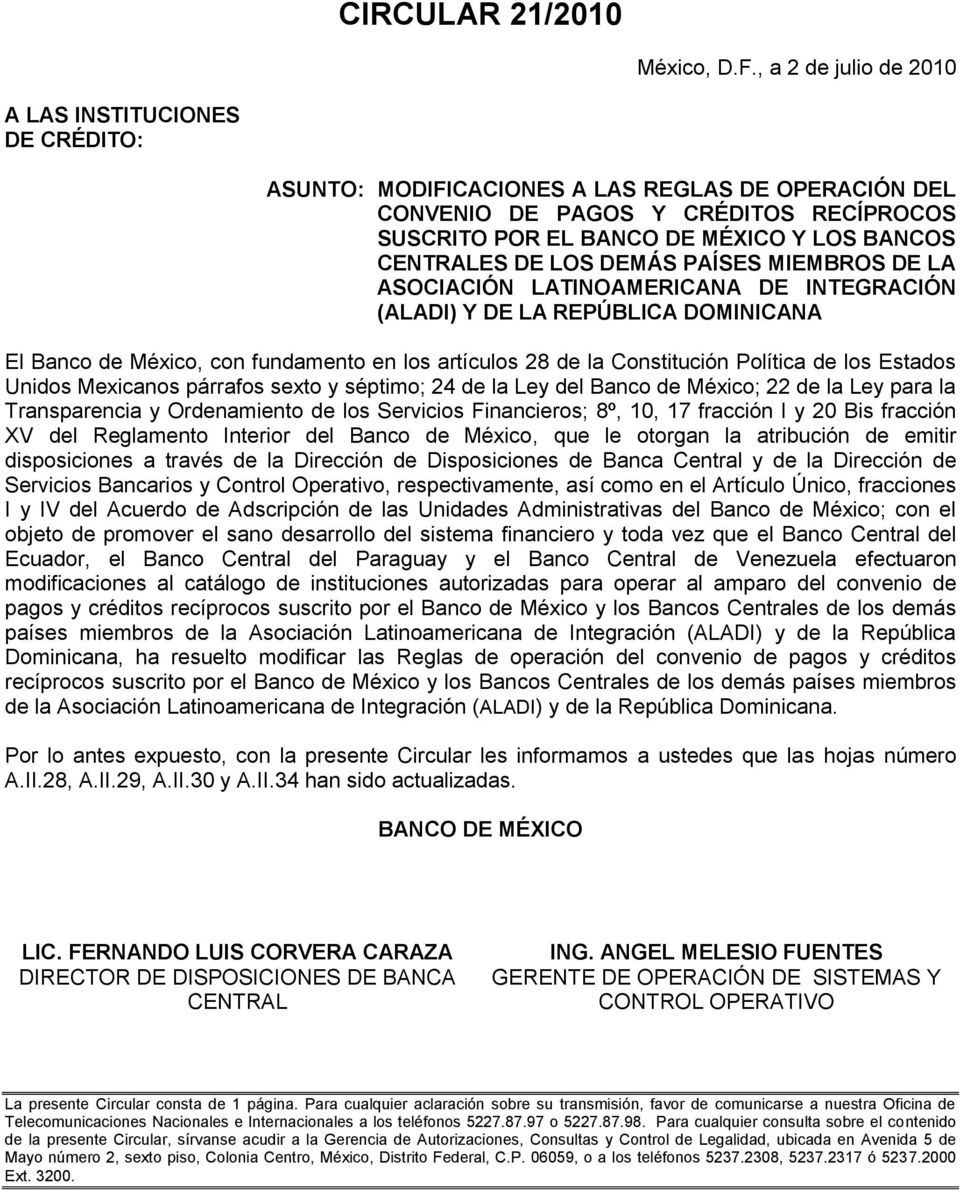 CENTRALES DE LOS DEMÁS PAÍSES MIEMBROS DE LA ASOCIACIÓN LATINOAMERICANA DE INTEGRACIÓN (ALADI) Y DE LA REPÚBLICA DOMINICANA El Banco de México, con fundamento en los artículos 28 de la Constitución