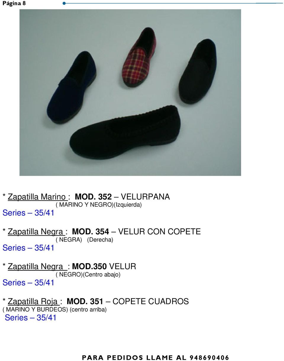 354 VELUR CON COPETE ( NEGRA) (Derecha) Series 35/41 * Zapatilla Negra : MOD.