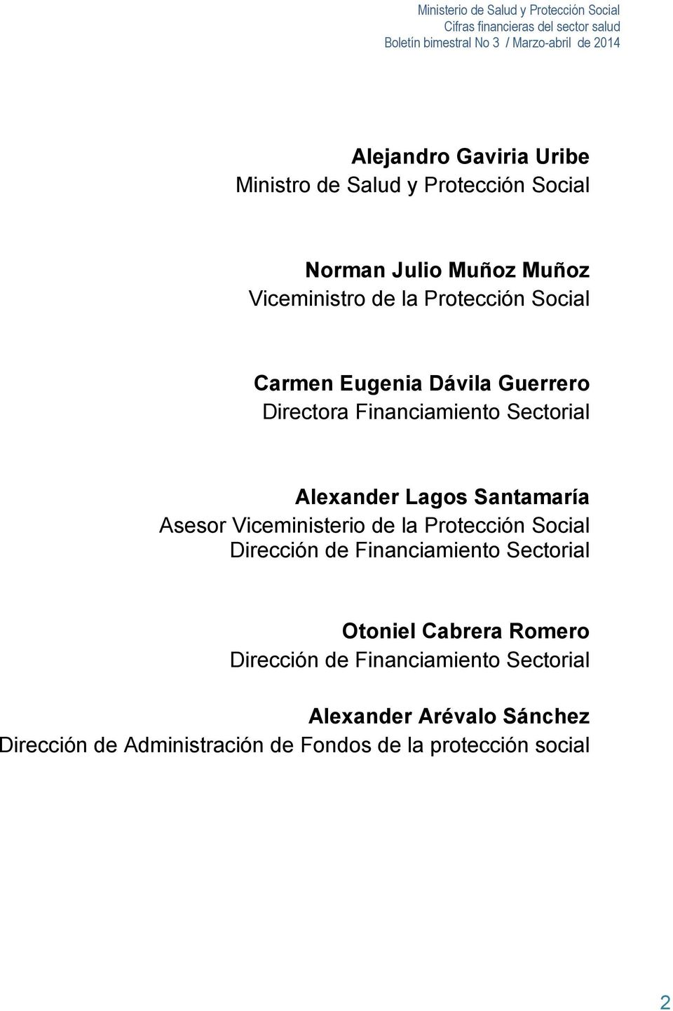 Asesor Viceministerio de la Protección Social Dirección de Financiamiento Sectorial Otoniel Cabrera Romero