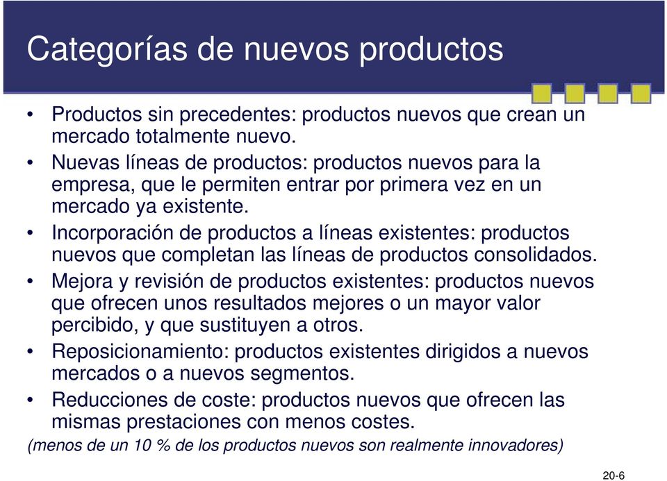 Incorporación de productos a líneas existentes: productos nuevos que completan las líneas de productos consolidados.
