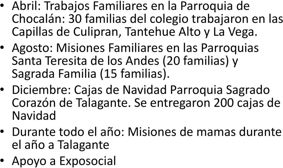 Agosto: Misiones Familiares en las Parroquias Santa Teresita de los Andes (20 familias) y Sagrada Familia (15