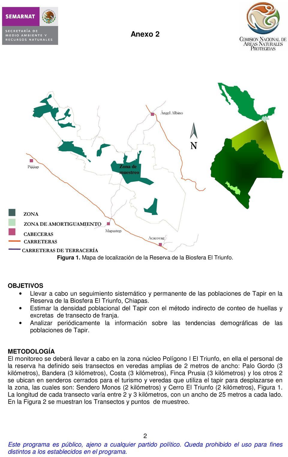 OBJETIVOS Llevar a cabo un seguimiento sistemático y permanente de las poblaciones de Tapir en la Reserva de la Biosfera El Triunfo, Chiapas.