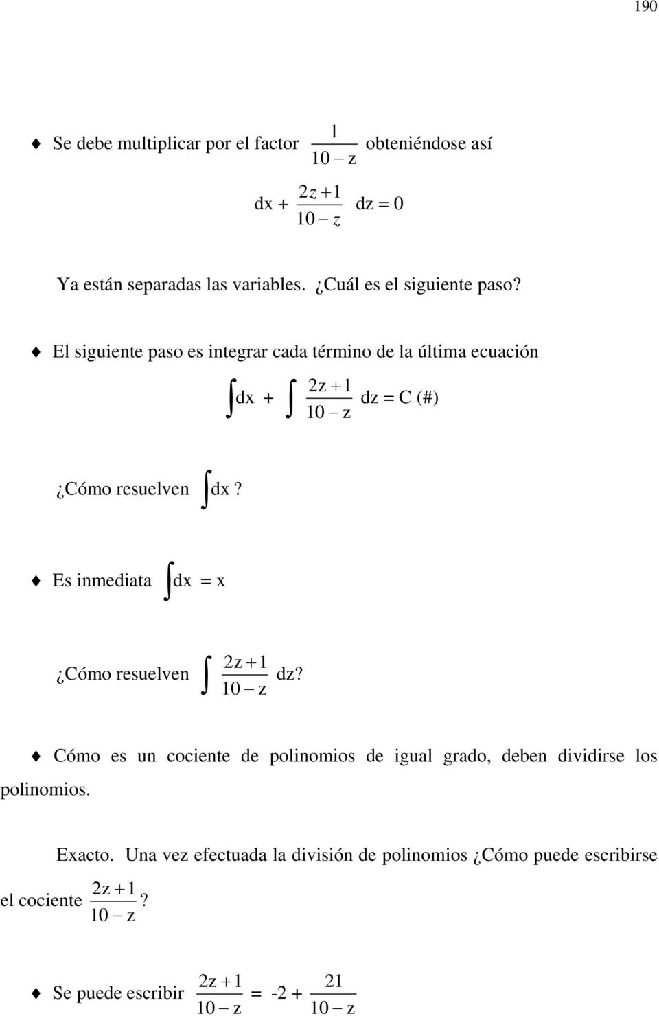 El siguiente paso es integrar cada término de la última ecuación dx + 2z + dz = C (#) 0 z Cómo resuelven?