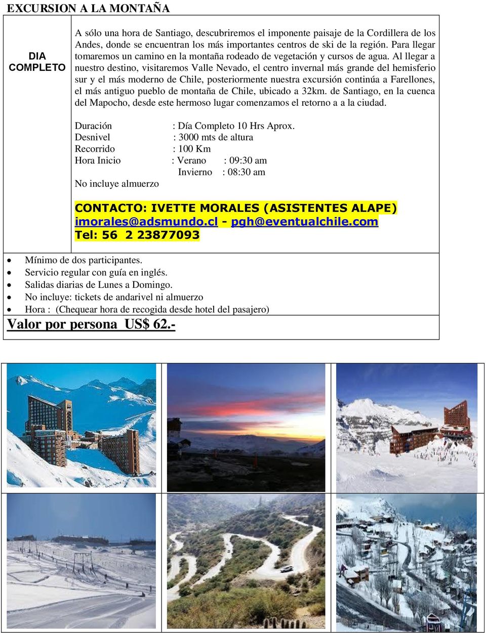 Al llegar a nuestro destino, visitaremos Valle Nevado, el centro invernal más grande del hemisferio sur y el más moderno de Chile, posteriormente nuestra excursión continúa a Farellones, el más