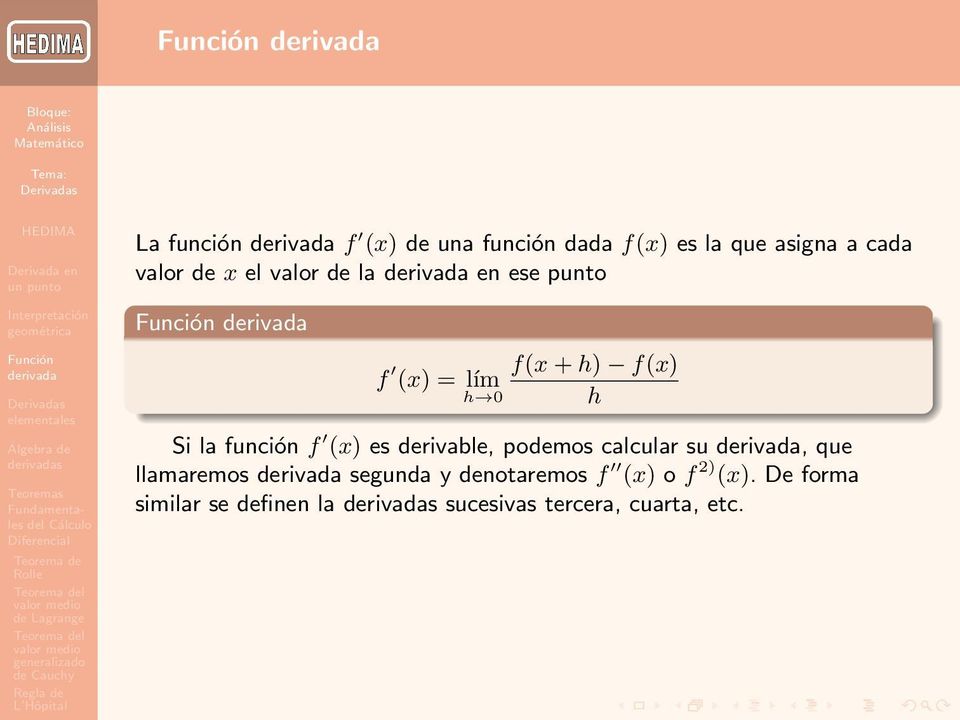 (x) es derivable, podemos calcular su, que llamaremos segunda y denotaremos f