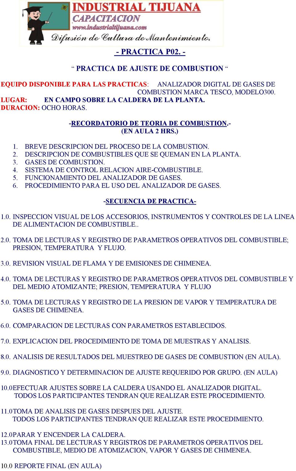 3. GASES DE COMBUSTION. 4. SISTEMA DE CONTROL RELACION AIRE-COMBUSTIBLE. 5. FUNCIONAMIENTO DEL ANALIZADOR DE GASES. 6. PROCEDIMIENTO PARA EL USO DEL ANALIZADOR DE GASES. -SECUENCIA DE PRACTICA- 1.0.