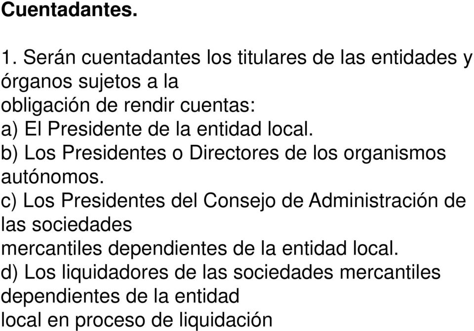 Presidente de la entidad d local. l b) Los Presidentes o Directores de los organismos autónomos.