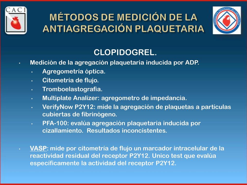 PFA-100: evalúa agregación plaquetaria inducida por cizallamiento. Resultados inconcistentes.