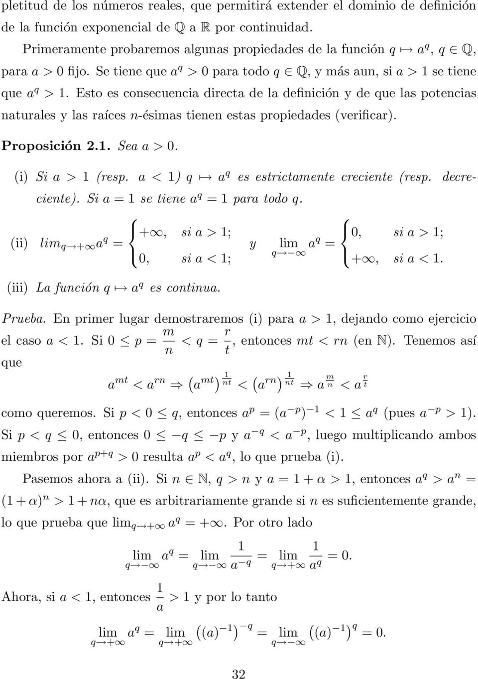 Proposición 2.. Se > 0. i Si > resp. < q q es estrictmente creciente resp. decreciente. Si = se tiene q = pr todo q. ii lim q + q +, si > ; 0, si > ; = y lim q q = 0, si < ; +, si <.