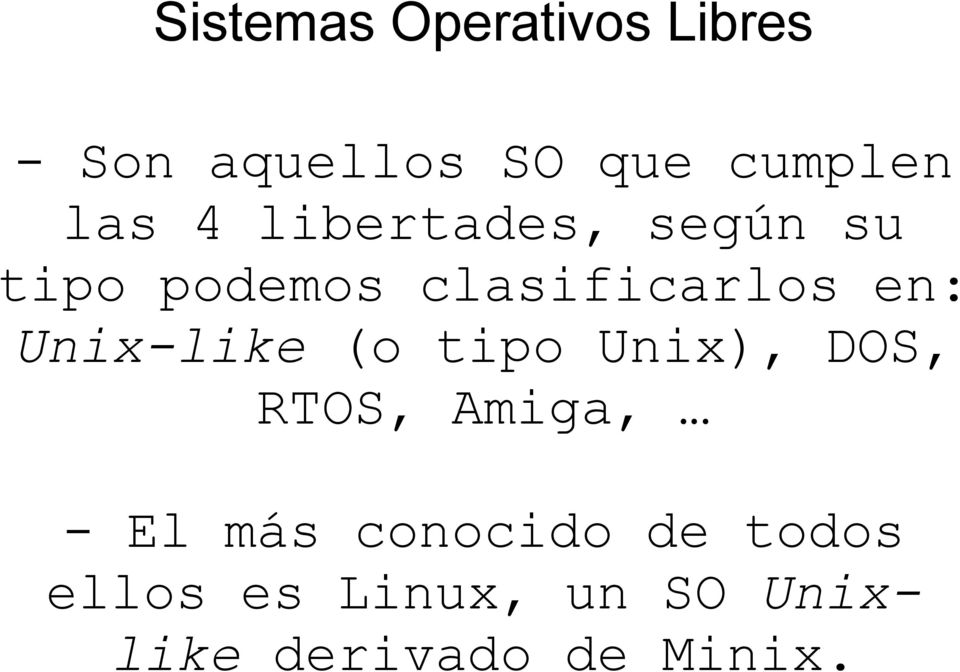 Unix-like (o tipo Unix), DOS, RTOS, Amiga, - El más