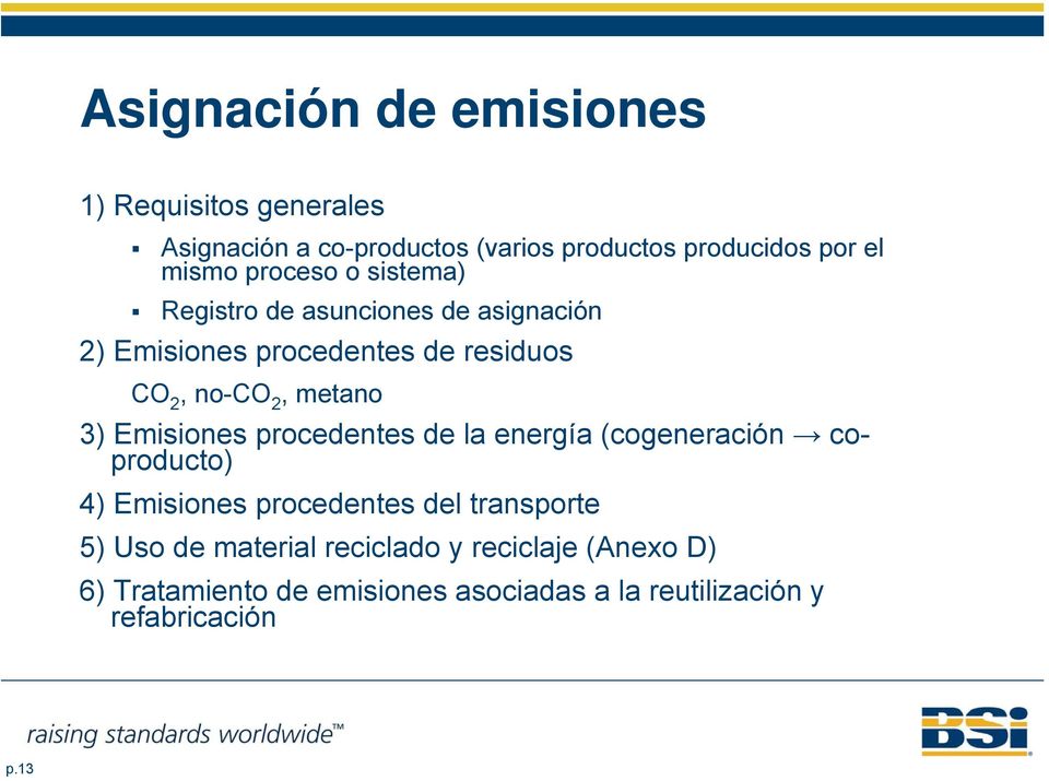 3) Emisiones procedentes de la energía (cogeneración coproducto) 4) Emisiones procedentes del transporte 5) Uso de