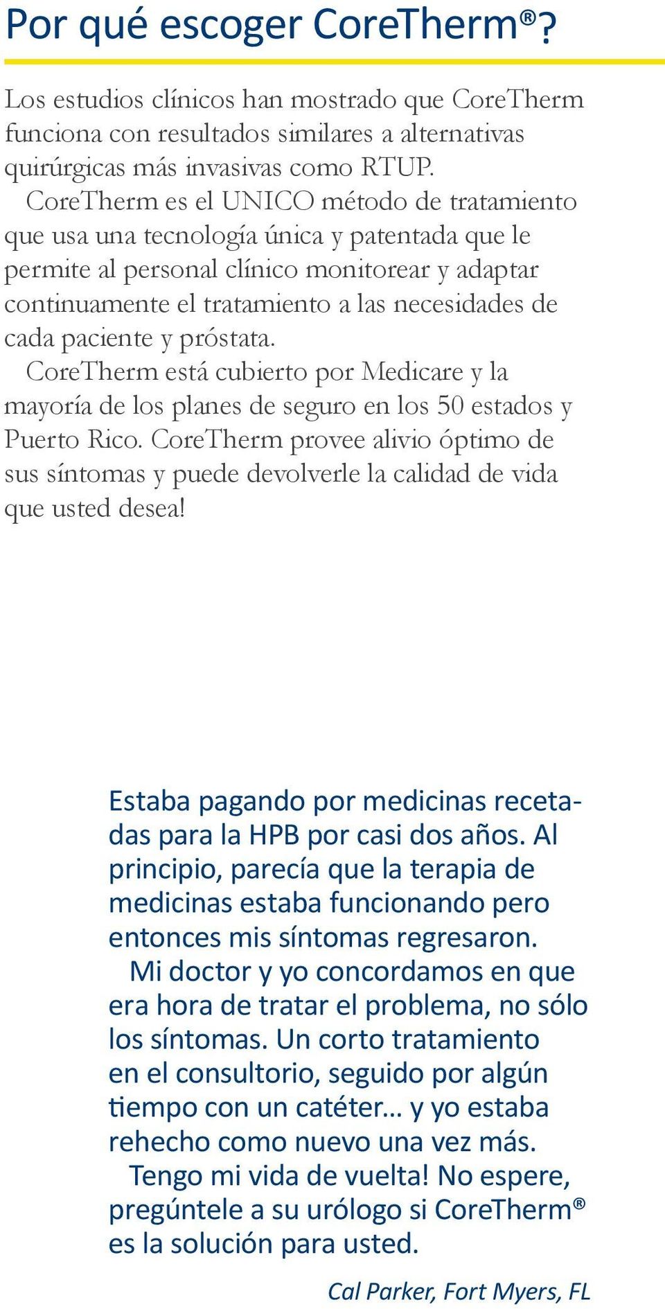paciente y próstata. CoreTherm está cubierto por Medicare y la mayoría de los planes de seguro en los 50 estados y Puerto Rico.