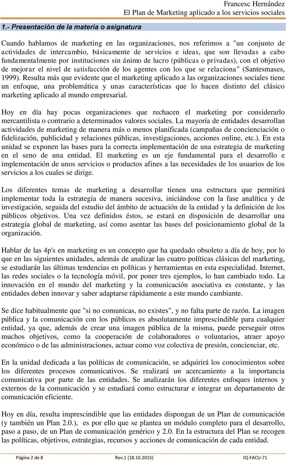 relaciona" (Santesmases, 1999).