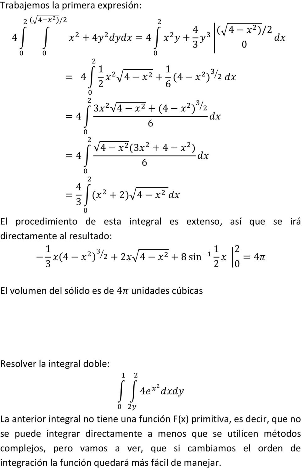 integral no tiene una función F(x) primitiva, es decir, que no se puede integrar directamente a menos que se utilicen