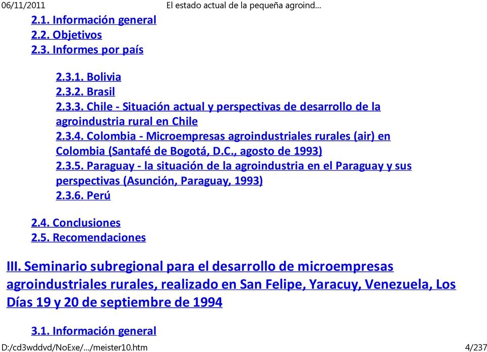 Paraguay - la situación de la agroindustria en el Paraguay y sus perspectivas (Asunción, Paraguay, 1993) 2.3.6. Perú 2.4. Conclusiones 2.5. Recomendaciones III.