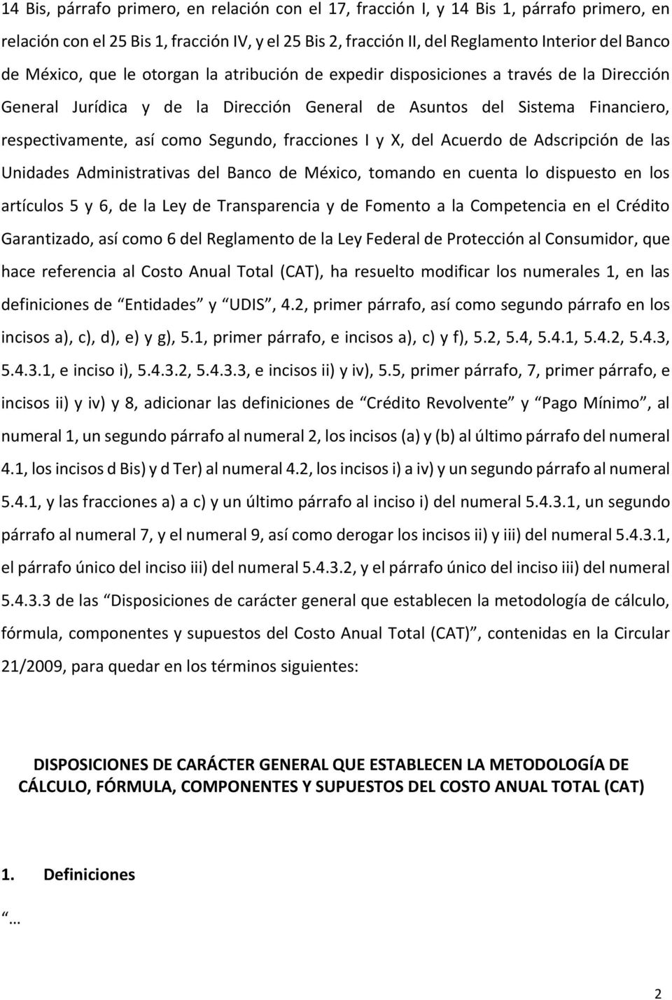 fracciones I y X, del Acuerdo de Adscripción de las Unidades Administrativas del Banco de México, tomando en cuenta lo dispuesto en los artículos 5 y 6, de la Ley de Transparencia y de Fomento a la