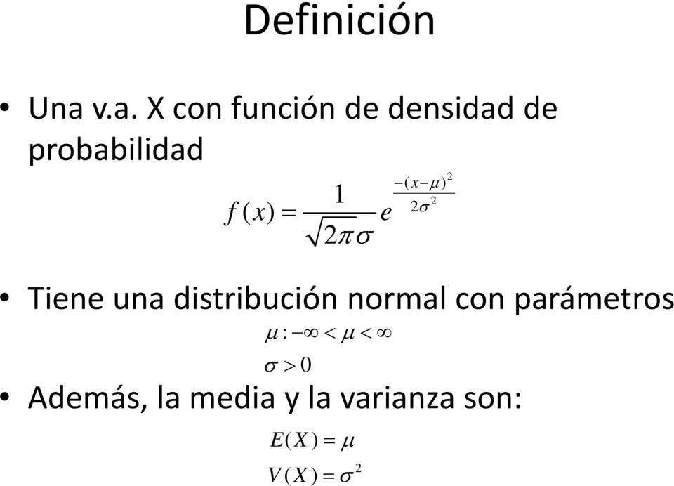 = 1 e 2πσ ( x µ ) 2 2σ Tiene una distribución normal