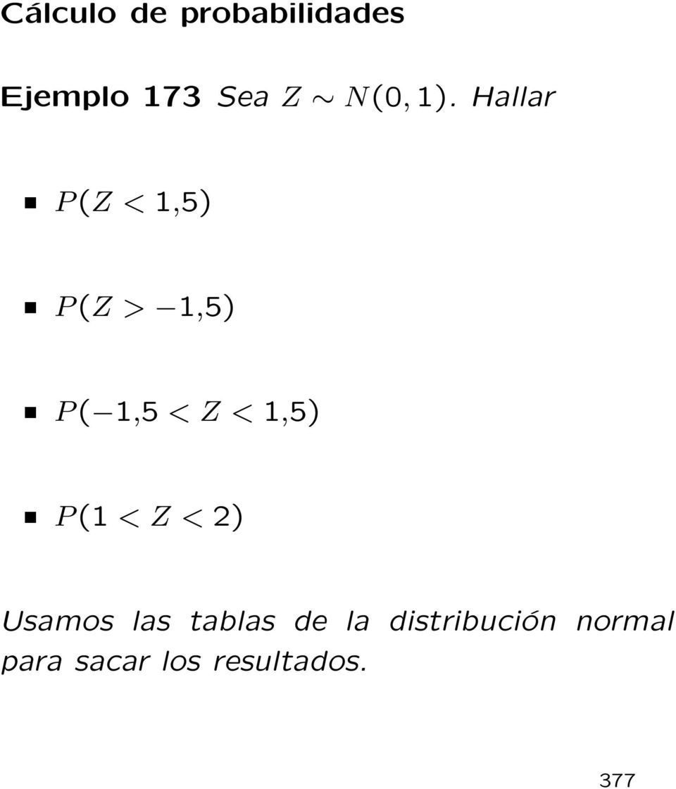 Hallar P (Z <1,5) P (Z > 1,5) P ( 1,5 <Z<1,5)