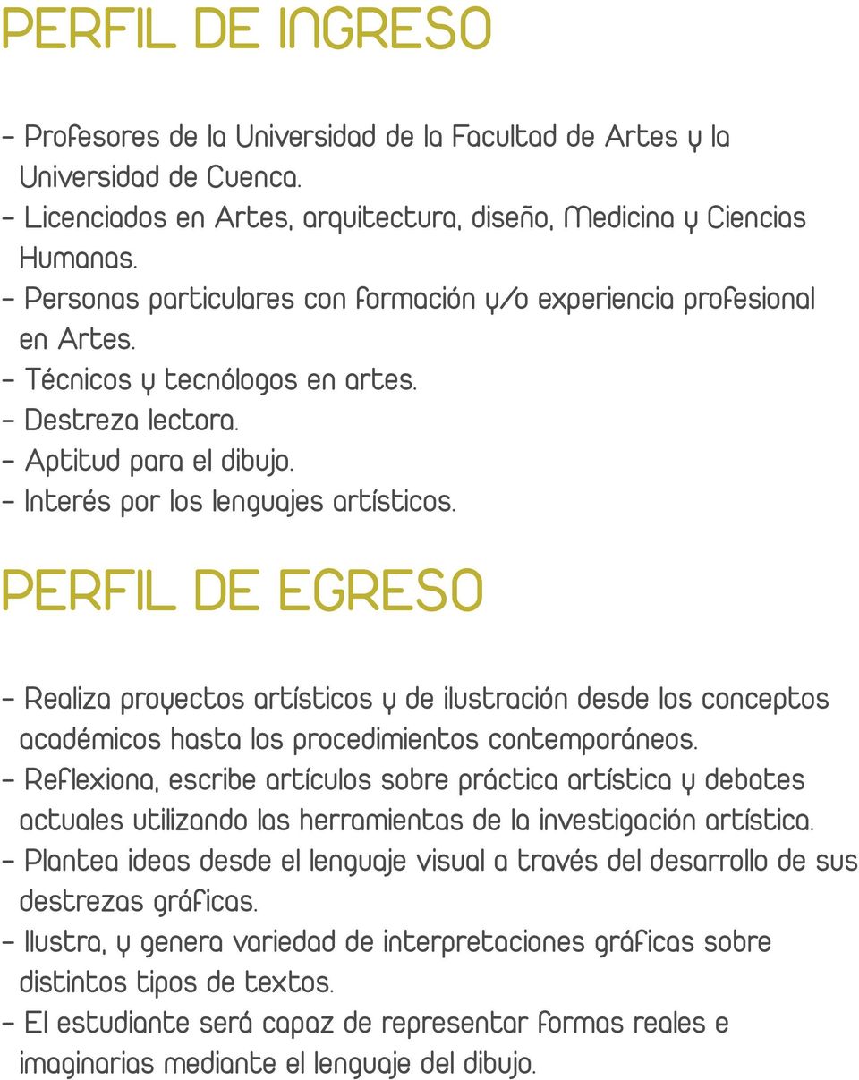 PERFIL DE EGRESO - Realiza proyectos artísticos y de ilustración desde los conceptos académicos hasta los procedimientos contemporáneos.