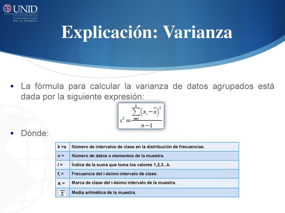 Número de datos o elementos de la muestra. Índice de la suma que toma los valores 1,2,3...k.