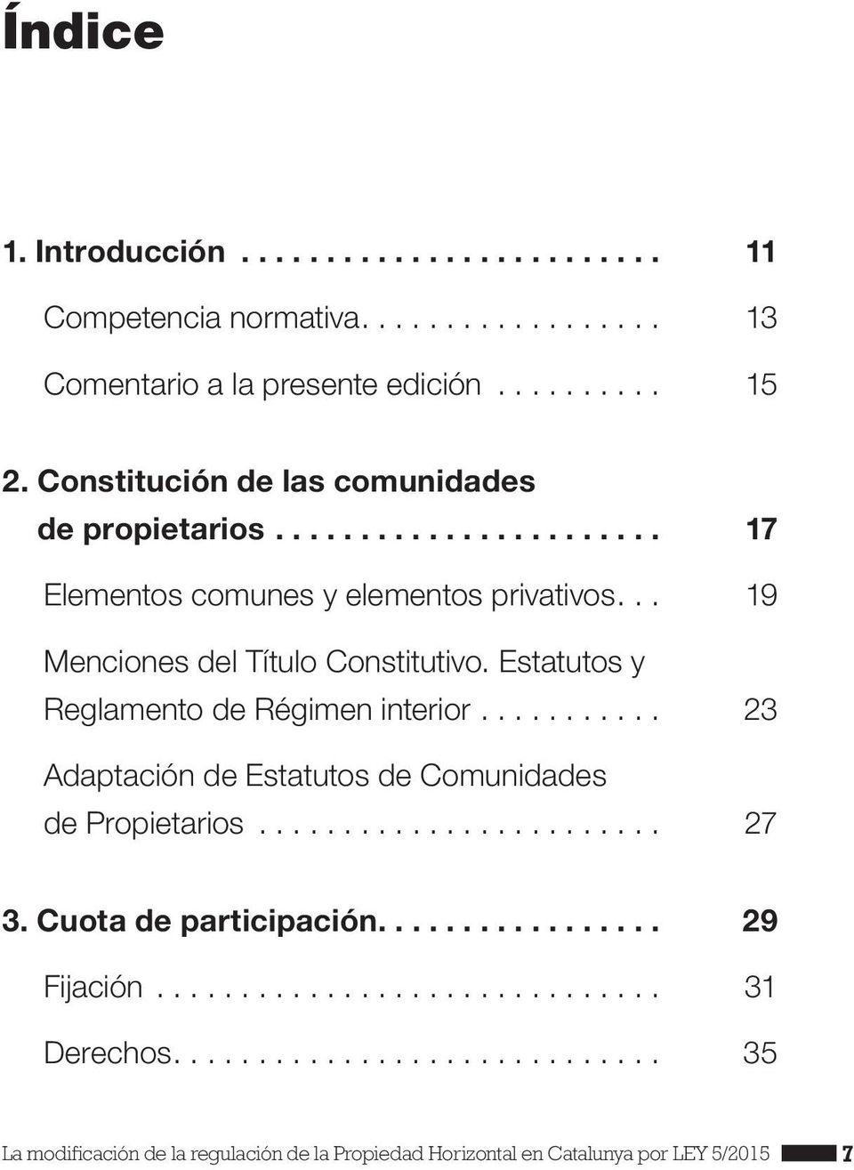 .. 19 Menciones del Título Constitutivo. Estatutos y Reglamento de Régimen interior.