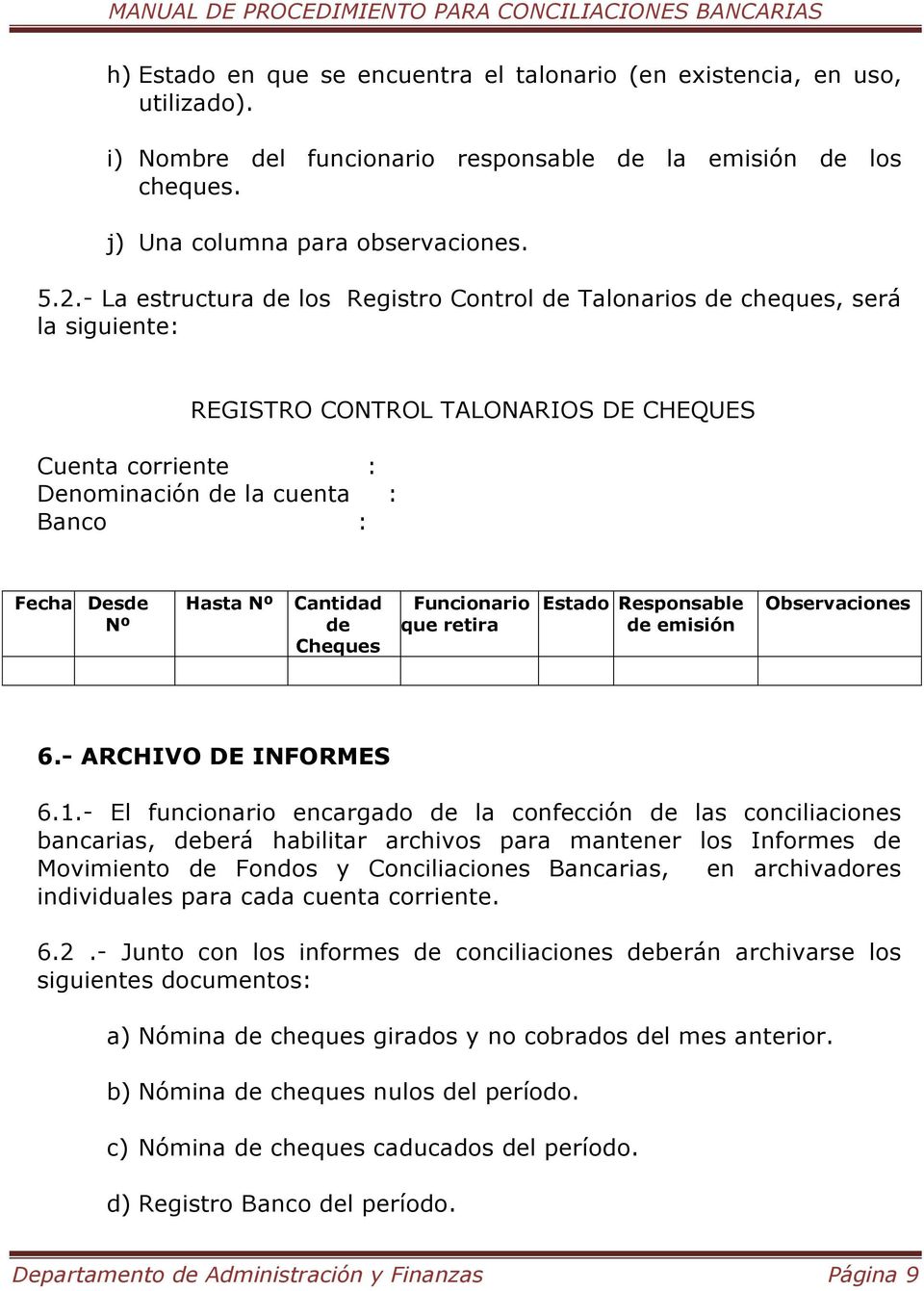 Nº Cantidad de Cheques Funcionario que retira Estado Responsable de emisión Observaciones 6.- ARCHIVO DE INFORMES 6.1.