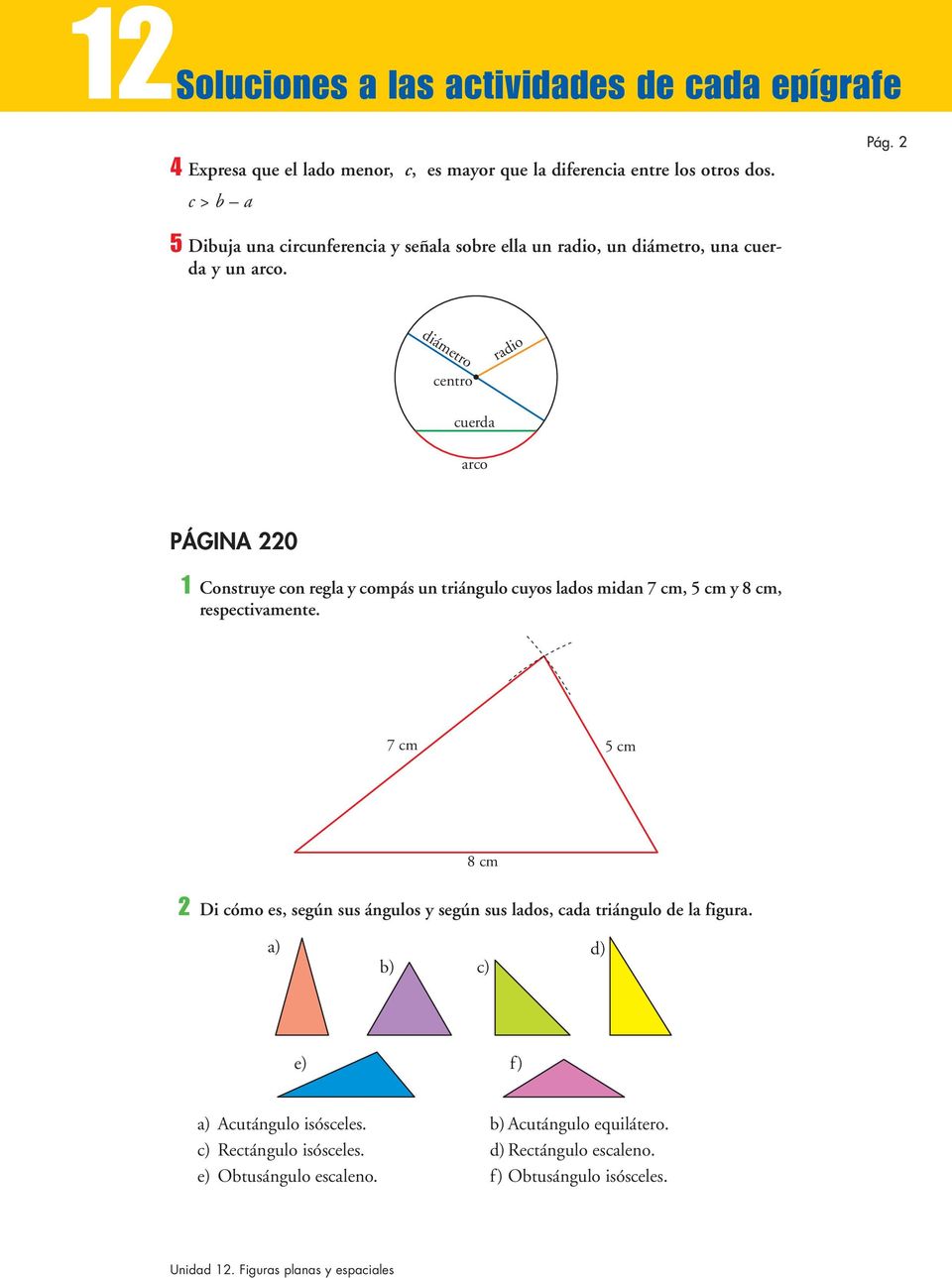 diámetro centro radio cuerda arco PÁGINA 220 1 Construye con regla y compás un triángulo cuyos lados midan 7 cm, 5 cm y 8 cm, respectivamente.