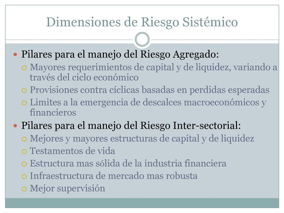 descalces macroeconómicos y financieros Pilares para el manejo del Riesgo Inter-sectorial: Mejores y mayores estructuras de