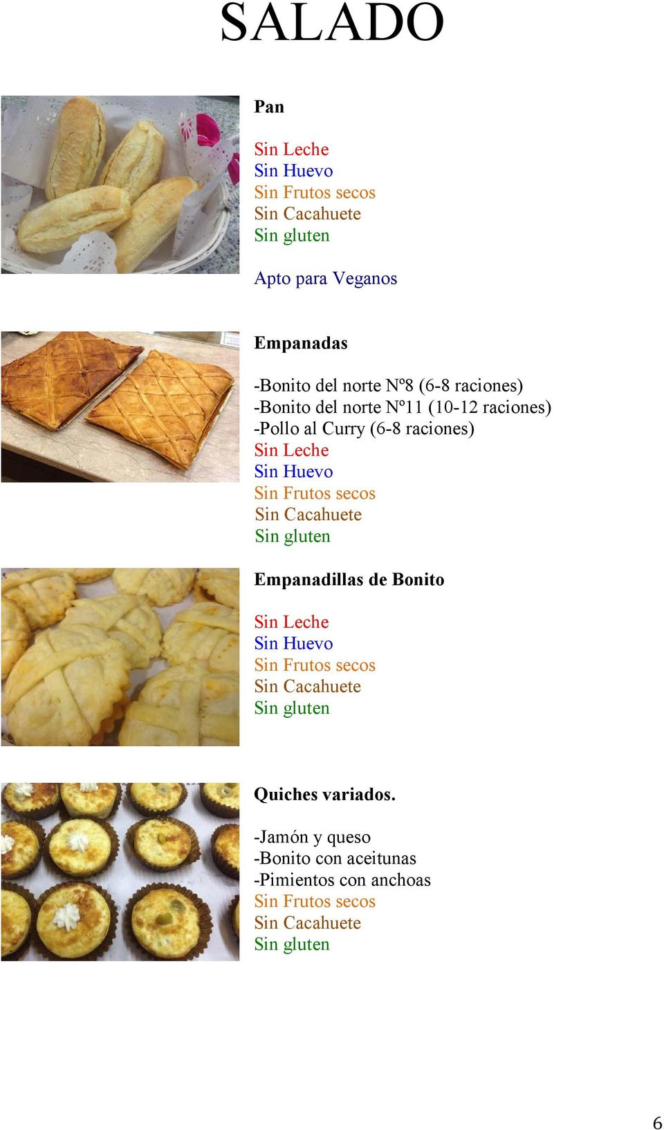 (6-8 raciones) Empanadillas de Bonito Quiches variados.