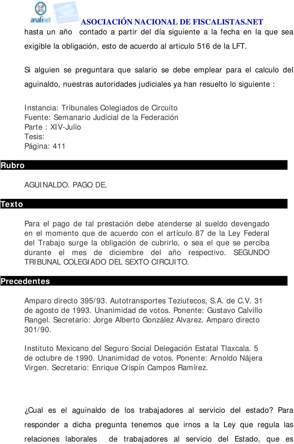 Circuito Fuente: Semanario Judicial de la Federación Parte : XIV-Julio Tesis: Página: 411 AGUINALDO. PAGO DE.