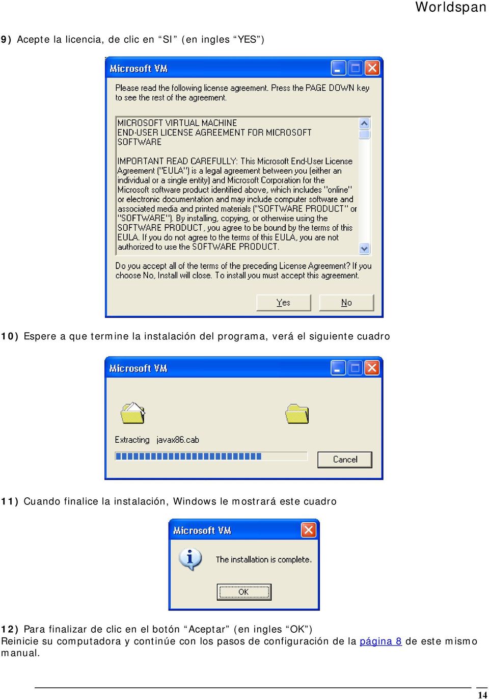 Windows le mostrará este cuadro 12) Para finalizar de clic en el botón Aceptar (en ingles OK