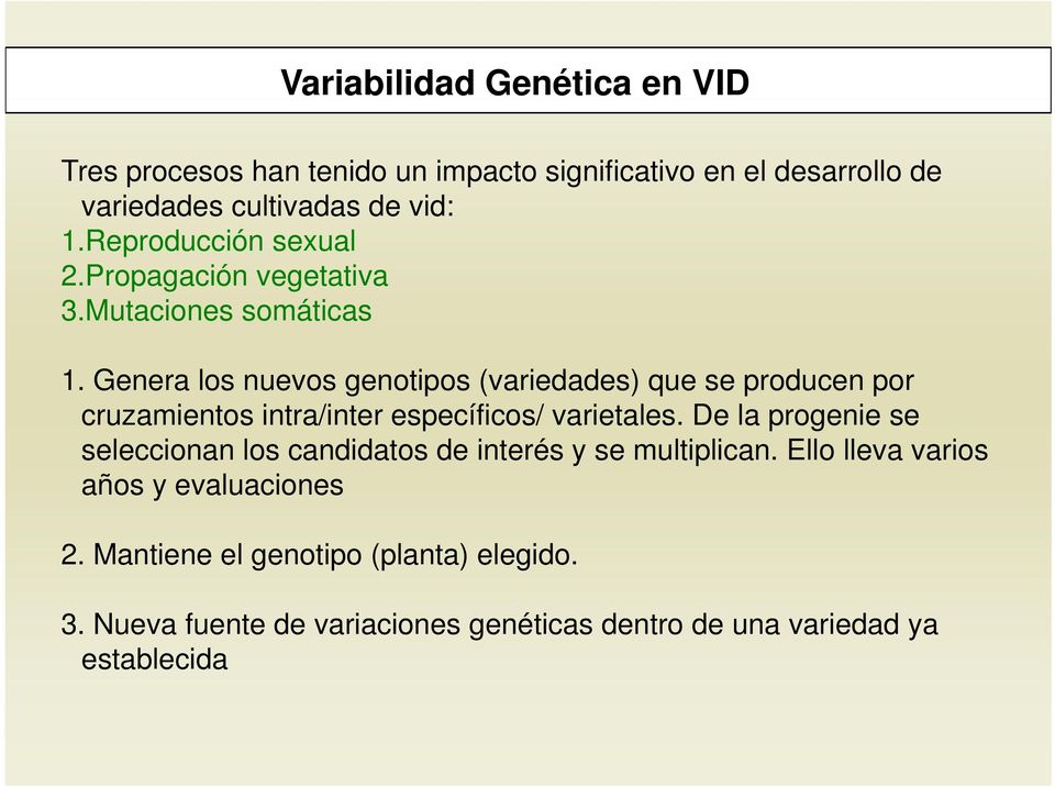Genera los nuevos genotipos (variedades) que se producen por cruzamientos intra/inter específicos/ varietales.