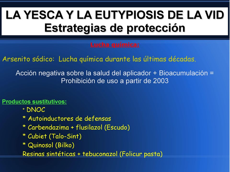 Acción negativa sobre la salud del aplicador + Bioacumulación = Prohibición de uso a partir de 2003