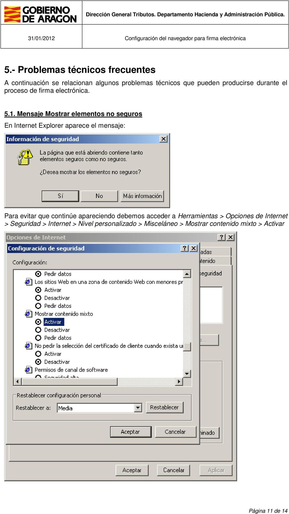 Mensaje Mostrar elementos no seguros En Internet Explorer aparece el mensaje: Para evitar que continúe