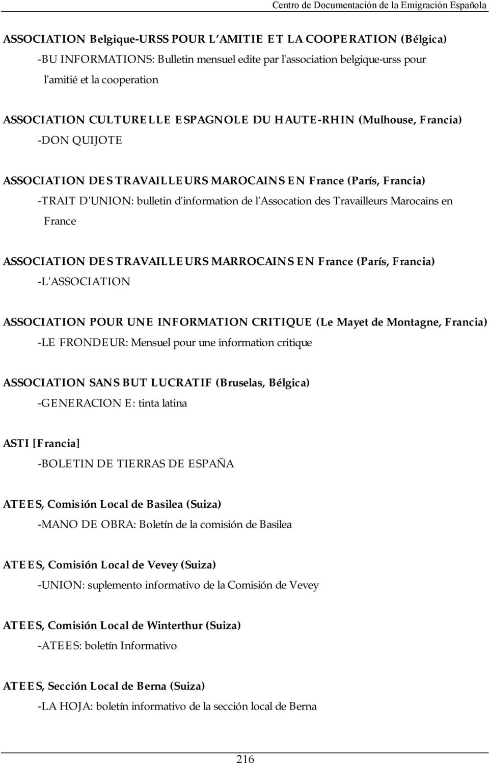 d'information de l'assocation des Travailleurs Marocains en France ASSOCIATION DES TRAVAILLEURS MARROCAINS EN France (París, Francia) -L'ASSOCIATION ASSOCIATION POUR UNE INFORMATION CRITIQUE (Le