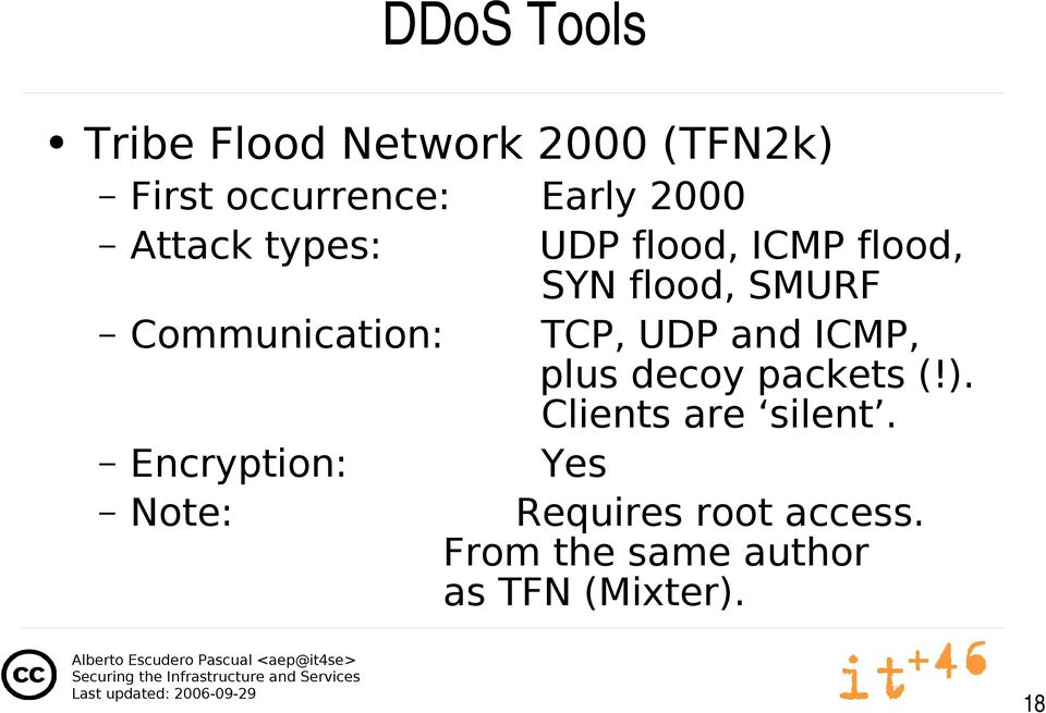 TCP, UDP and ICMP, plus decoy packets (!). Clients are silent.