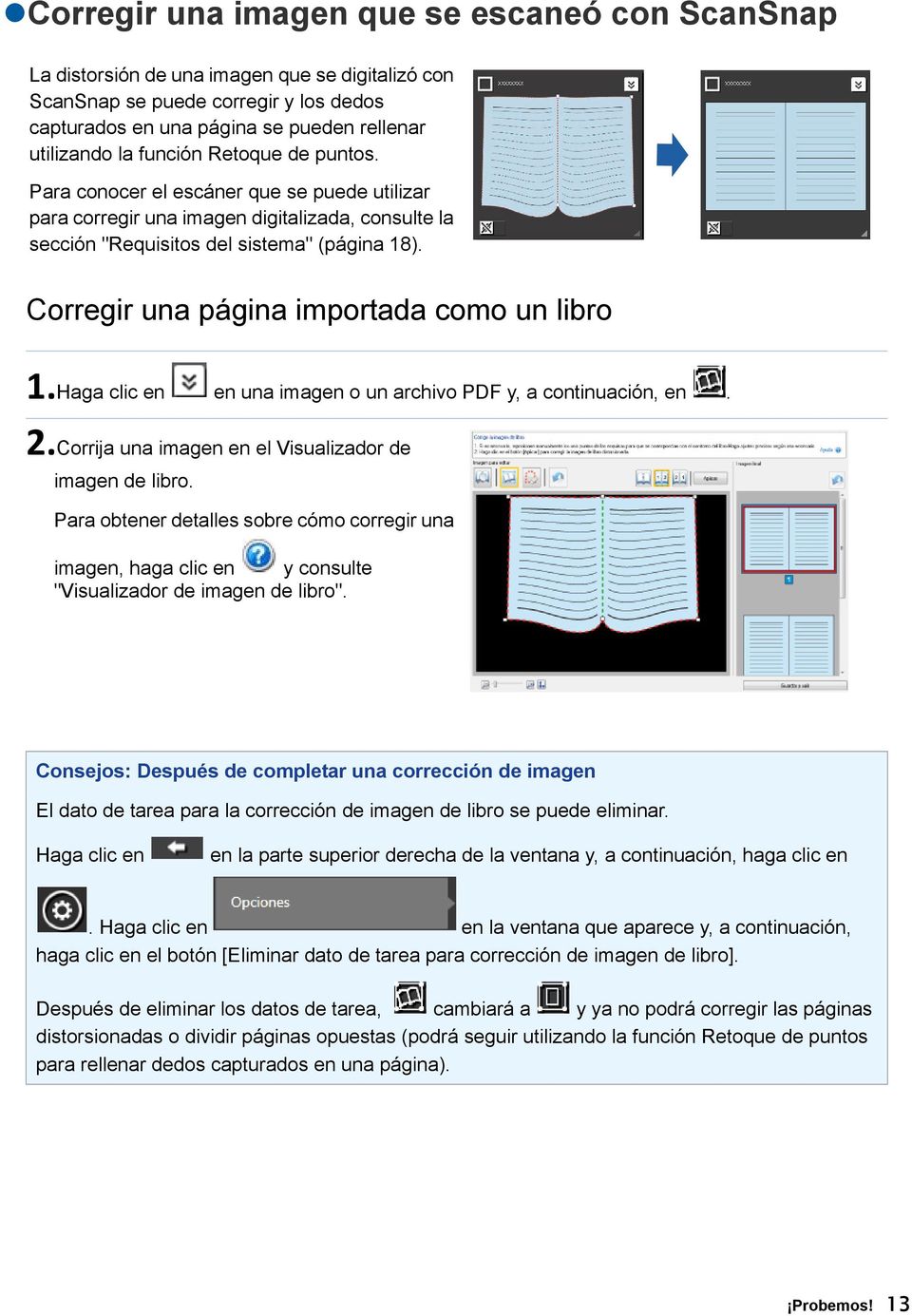 Corregir una página importada como un libro 1.Haga clic en en una imagen o un archivo PDF y, a continuación, en. 2.Corrija una imagen en el Visualizador de imagen de libro.