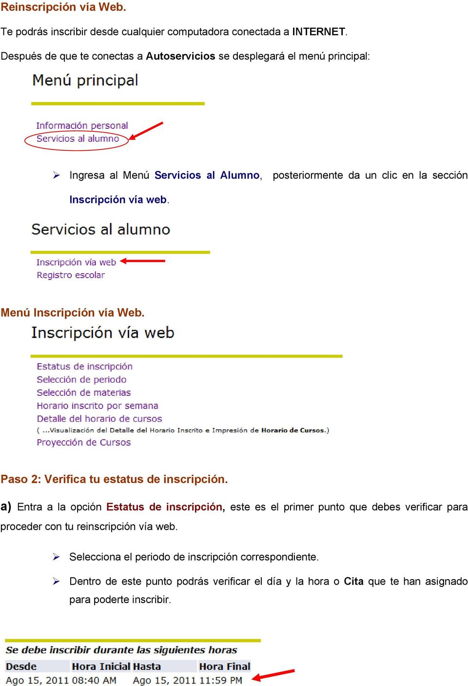 Inscripción vía web. Menú Inscripción vía Web. Paso 2: Verifica tu estatus de inscripción.