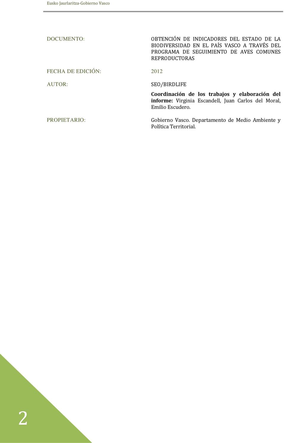 PROPIETARIO: SEO/BIRDLIFE Coordinación de los trabajos y elaboración del informe: Virginia Escandell, Juan