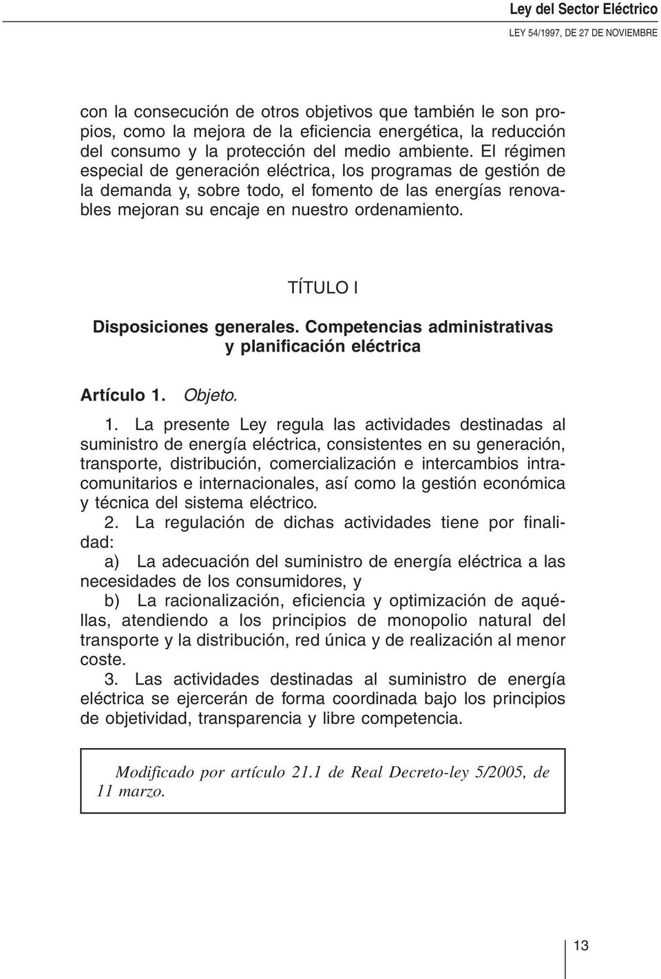 TÍTULO I Disposiciones generales. Competencias administrativas y planificación eléctrica Artículo 1.