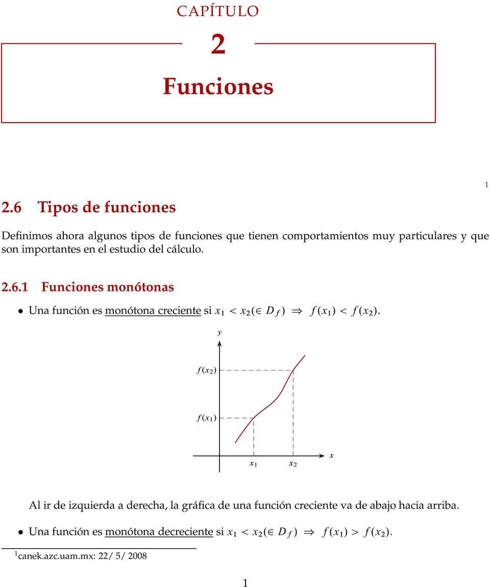 son importantes en el estudio del cálculo..6. Funciones monótonas Una función es monótona creciente si <.