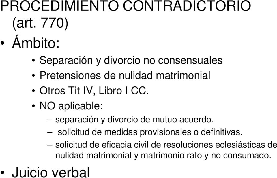 Tit IV, Libro I CC. NO aplicable: Juicio verbal separación y divorcio de mutuo acuerdo.