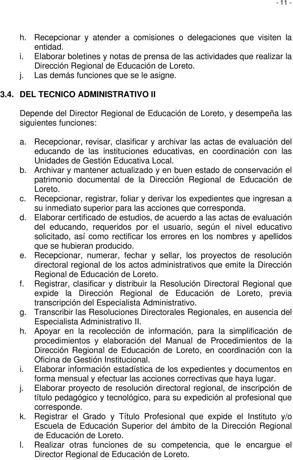 DEL TECNICO ADMINISTRATIVO II Depende del Director Regional de Educación de Loreto, y desempeña las siguientes funciones: a.