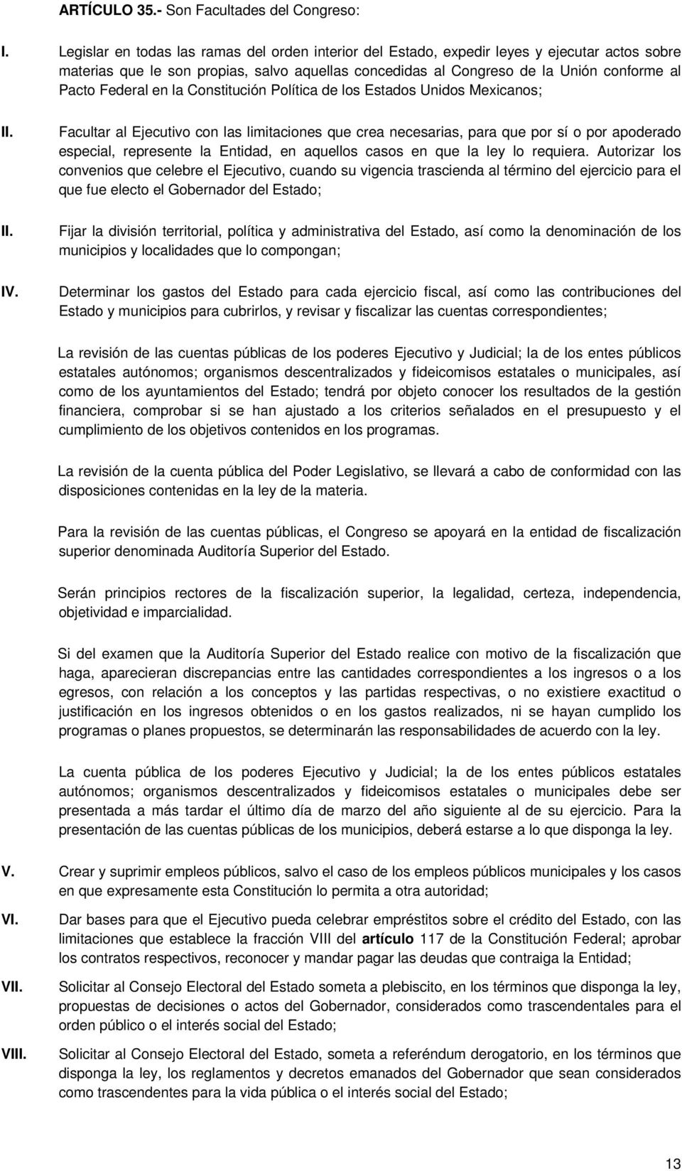 Federal en la Constitución Política de los Estados Unidos Mexicanos; IV.