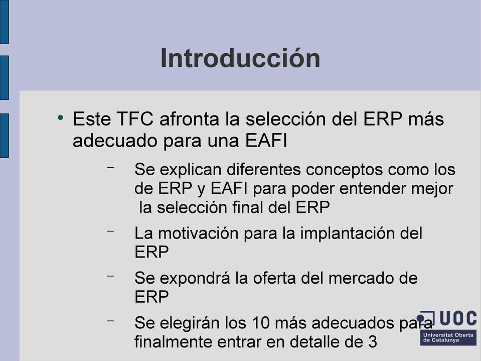 selección final del ERP La motivación para la implantación del ERP Se expondrá la