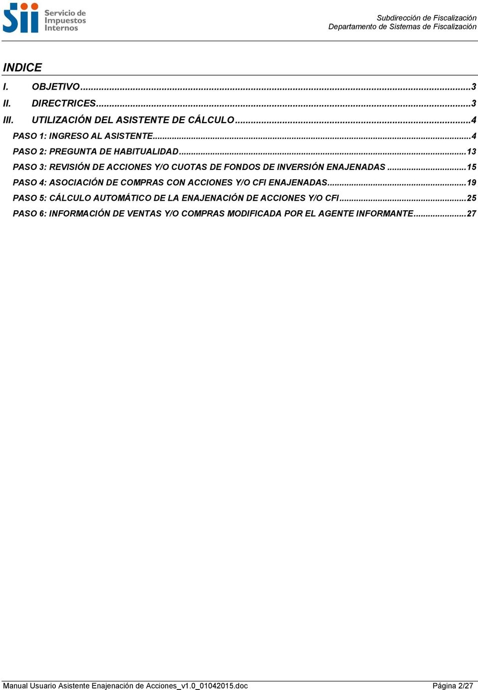 .. 15 PASO 4: ASOCIACIÓN DE COMPRAS CON ACCIONES Y/O CFI ENAJENADAS.