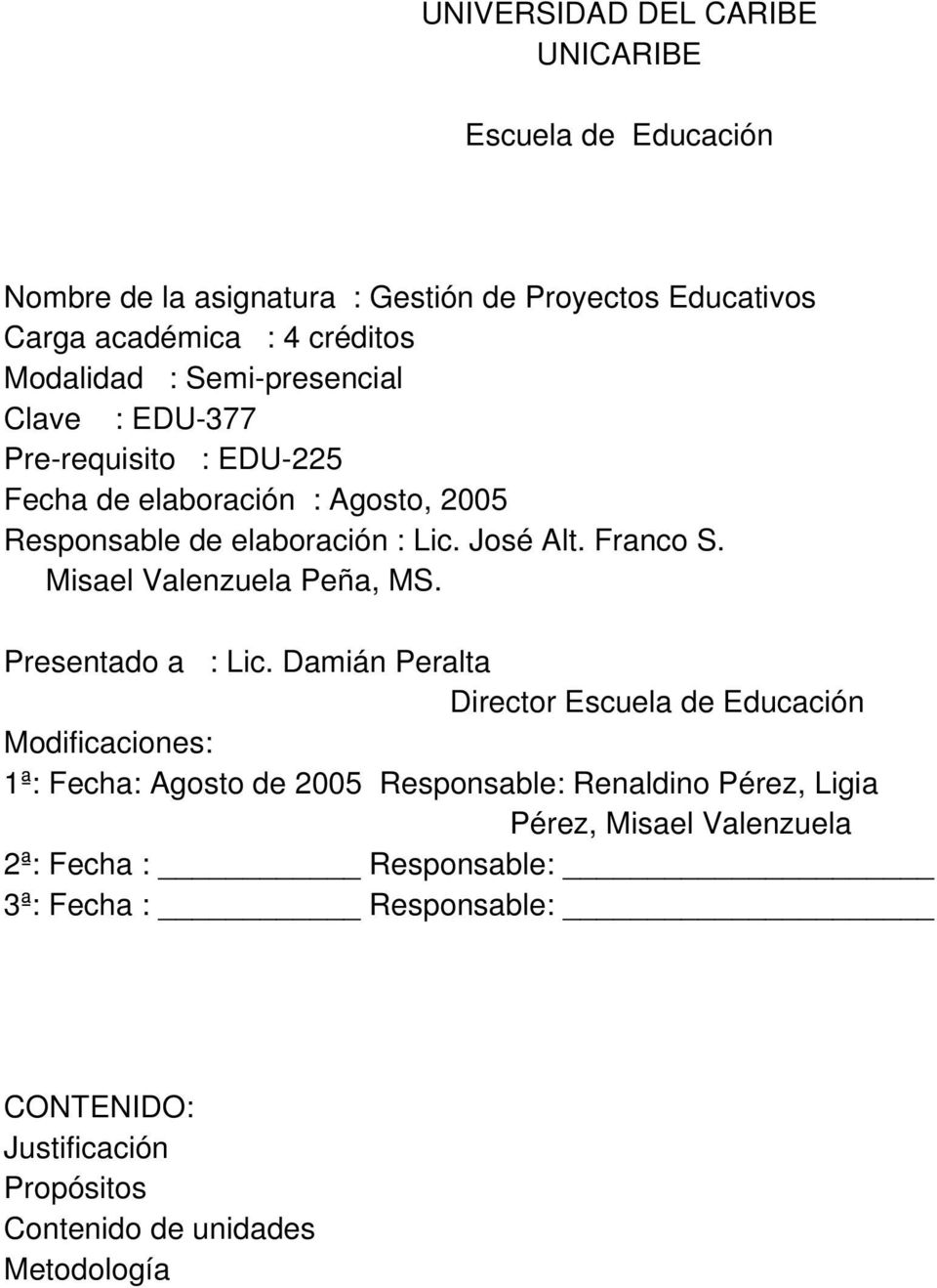Misael Valenzuela Peña, MS. Presentado a : Lic.