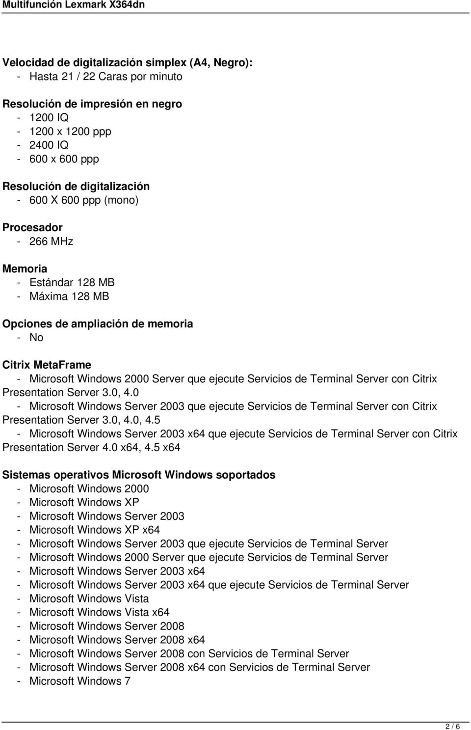 Terminal Server con Citrix Presentation Server 3.0, 4.0 - Microsoft Windows Server 2003 que ejecute Servicios de Terminal Server con Citrix Presentation Server 3.0, 4.0, 4.5 - Microsoft Windows Server 2003 x64 que ejecute Servicios de Terminal Server con Citrix Presentation Server 4.