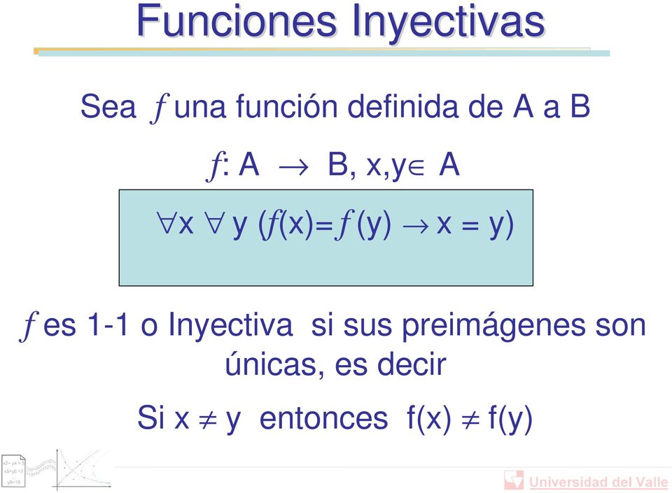 f es 1-1 o Inyectiva si sus preimágenes
